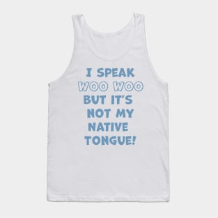 I Speak Woo Woo Tank Top